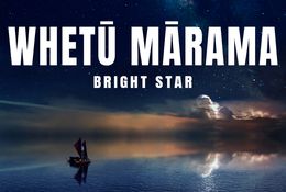  Whetū Mārama - Bright Star